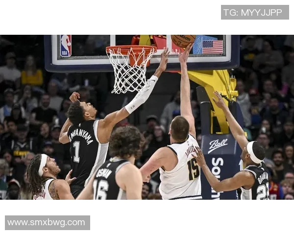 马刺与掘金精彩对决原声回放带你重温比赛瞬间与激情时刻